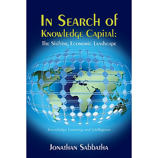 In Search of Knowledge Capital: The Shifting Economic Landscape, Jonathan Sabbatha