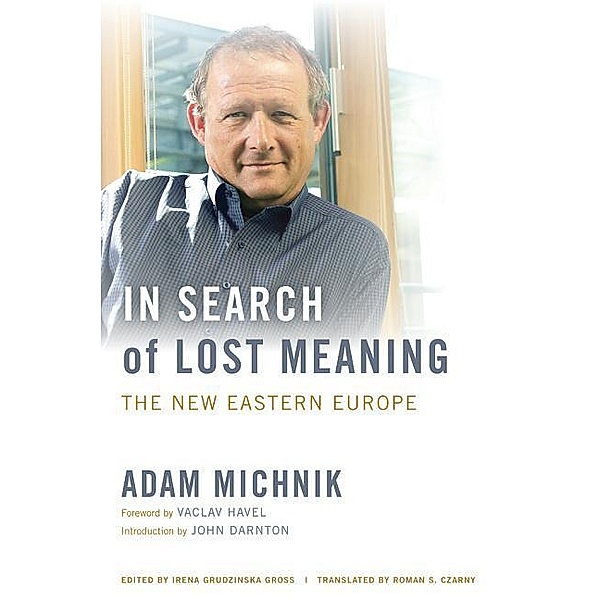 In Search of Lost Meaning: The New Eastern Europe, Adam Michnik