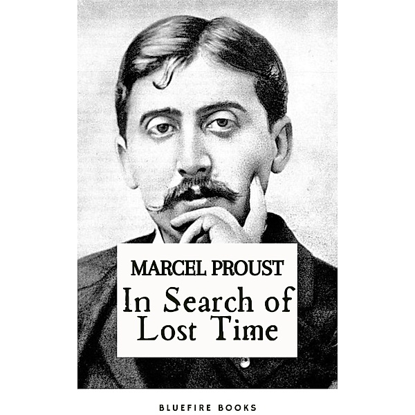 In Search of Lost Time, Marcel Proust, Bluefire Books