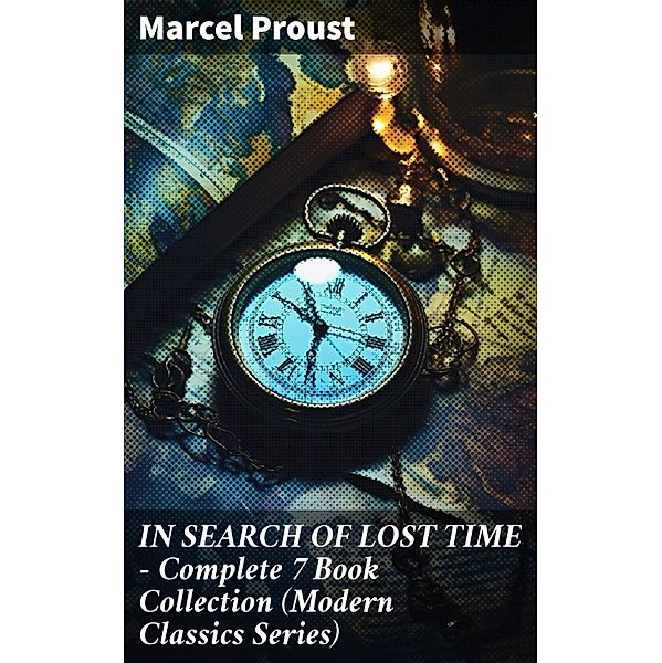 IN SEARCH OF LOST TIME - Complete 7 Book Collection (Modern Classics Series), Marcel Proust