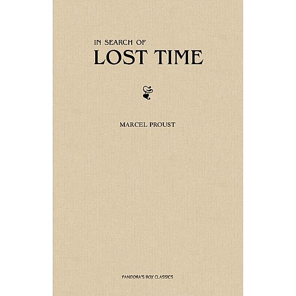 In Search of Lost Time [volumes 1 to 7] / Pandora's Box Classics, Proust Marcel Proust