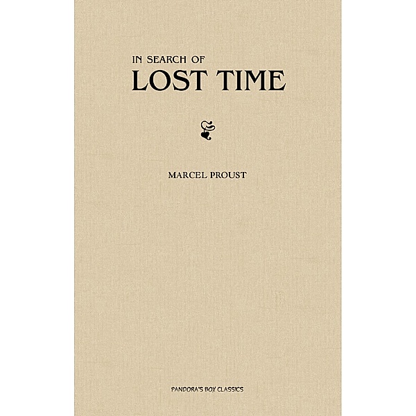 In Search of Lost Time [volumes 1 to 7] / Pandora's Box Classics, Proust Marcel Proust