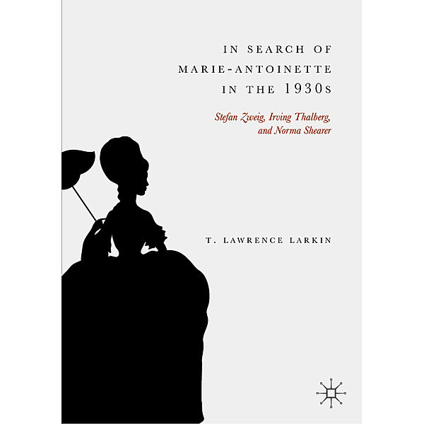 In Search of Marie-Antoinette in the 1930s, T. Lawrence Larkin