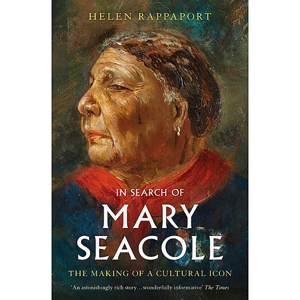 In Search of Mary Seacole, Helen Rappaport