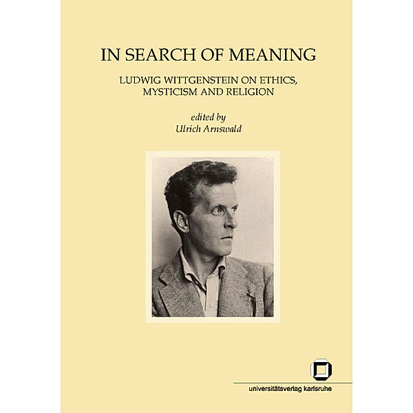 In search of meaning : Ludwig Wittgenstein on ethics, mysticism and religion