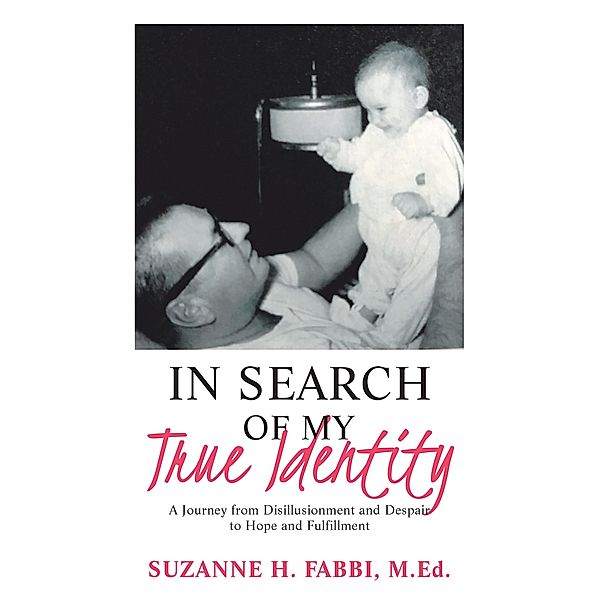 In Search of My True Identity, Suzanne H. Fabbi M. Ed.