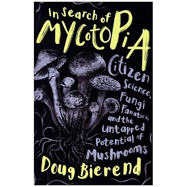 In Search Of Mycotopia, Doug Bierend