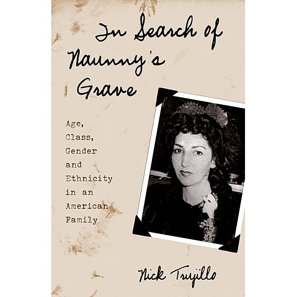In Search of Naunny's Grave / Ethnographic Alternatives, Nick Trujillo