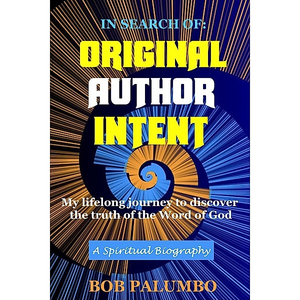 In Search Of: Original Author Intent, Bob Palumbo