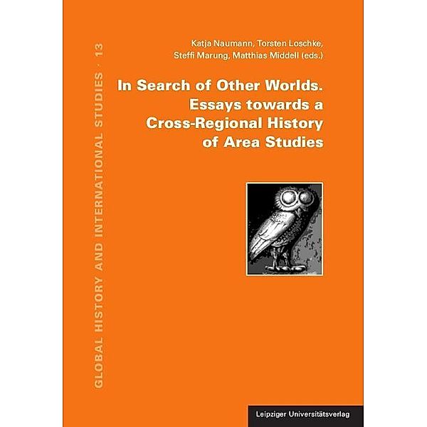 In Search of Other Worlds. Essays towards a Cross-Regional History of Area Studies