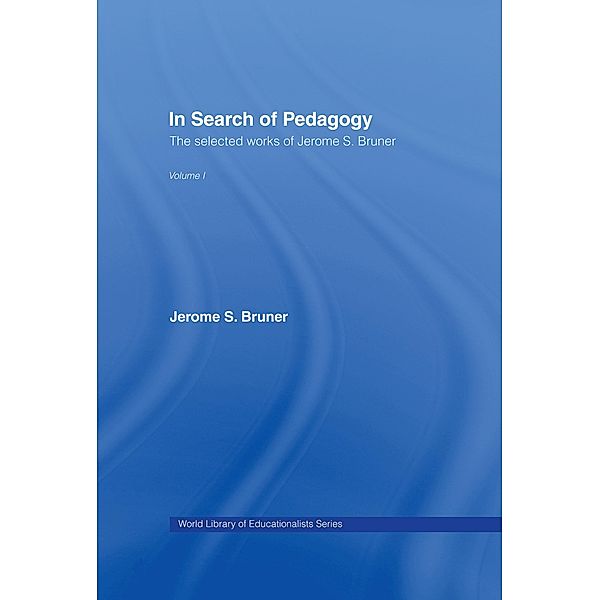 In Search of Pedagogy Volume I, Jerome S. Bruner