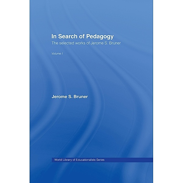 In Search of Pedagogy Volume I, Jerome S. Bruner