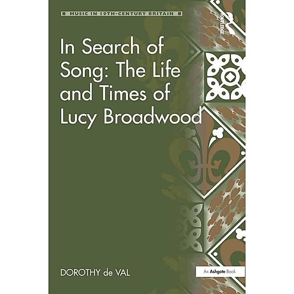 In Search of Song: The Life and Times of Lucy Broadwood, Dorothy De Val
