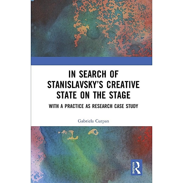 In Search of Stanislavsky's Creative State on the Stage, Gabriela Curpan