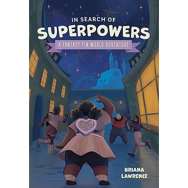 In Search of Superpowers: A Fantasy Pin World Adventure / Fantasy Pin World Bd.1, Briana Lawrence