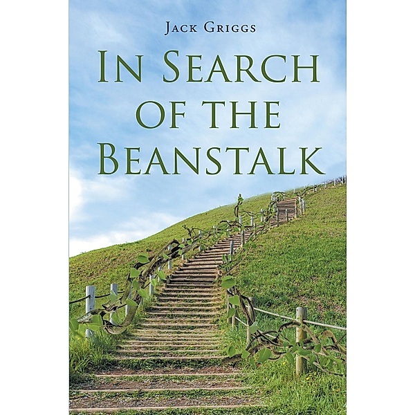 IN SEARCH OF THE BEANSTALK, Jack Griggs