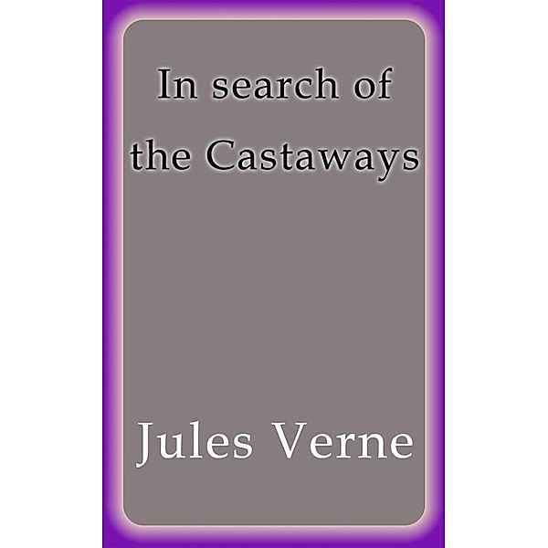 In search of the Castaways, Jules Verne