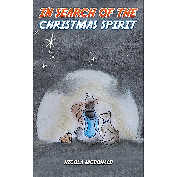 In Search of the Christmas Spirit / Austin Macauley Publishers Ltd, Nicola Mcdonald