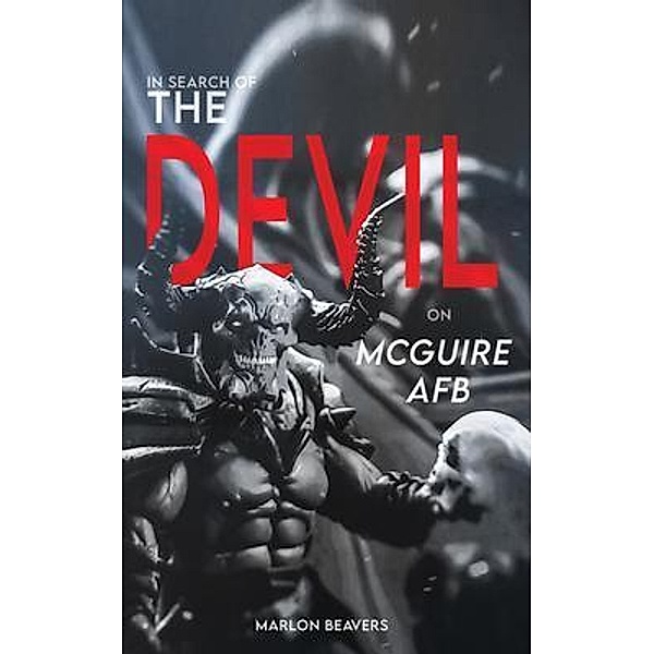 In Search of the Devil on McGuire Air Force Base, Marlon Beavers