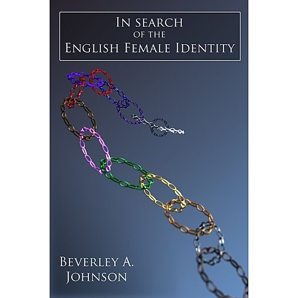 In Search of the English Female Identity, Beverley  A Johnson