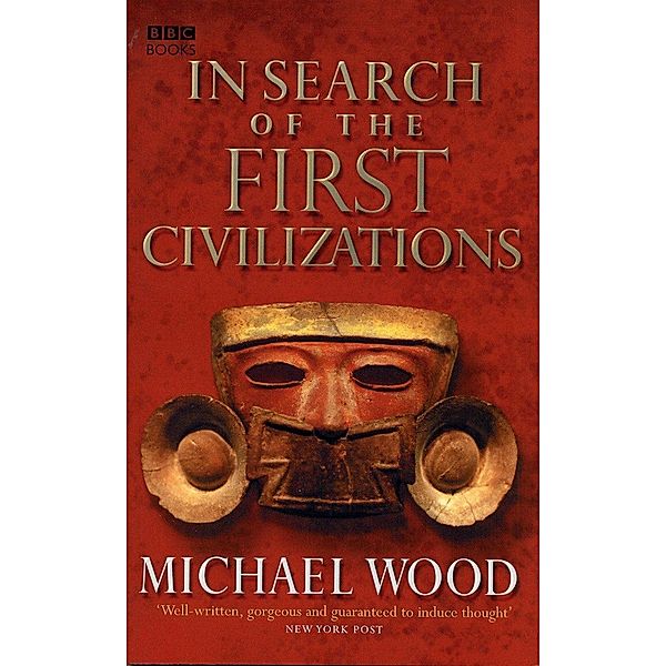 In Search Of The First Civilizations, Michael Wood