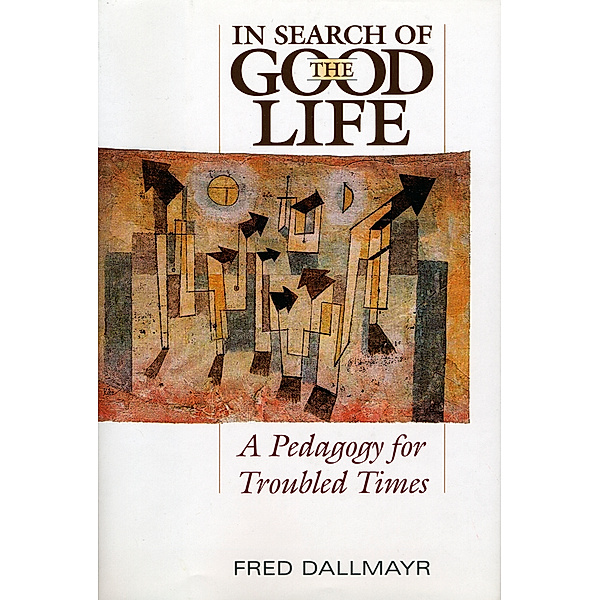 In Search of the Good Life, Fred Dallmayr