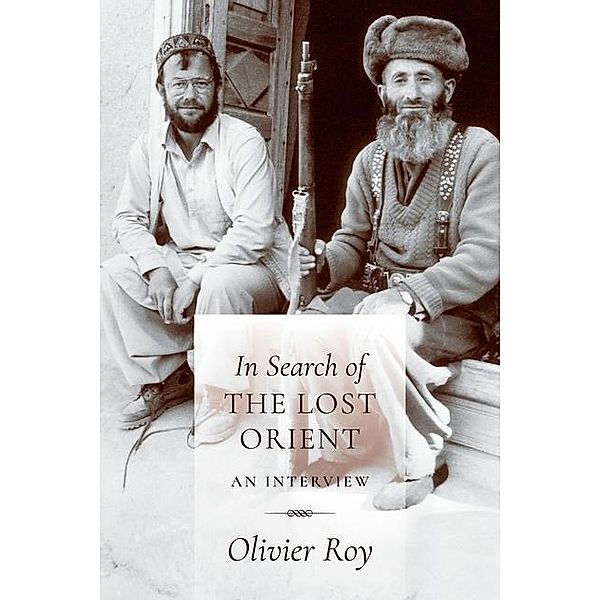 In Search of the Lost Orient, Olivier Roy, C. Jon Delogu, Jean-Louis Schlegel
