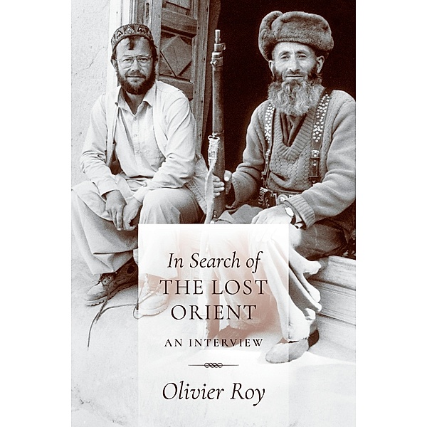 In Search of the Lost Orient, Olivier Roy