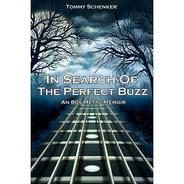 In Search Of The Perfect Buzz: An 80s Metal Memoir, Tommy Schenker