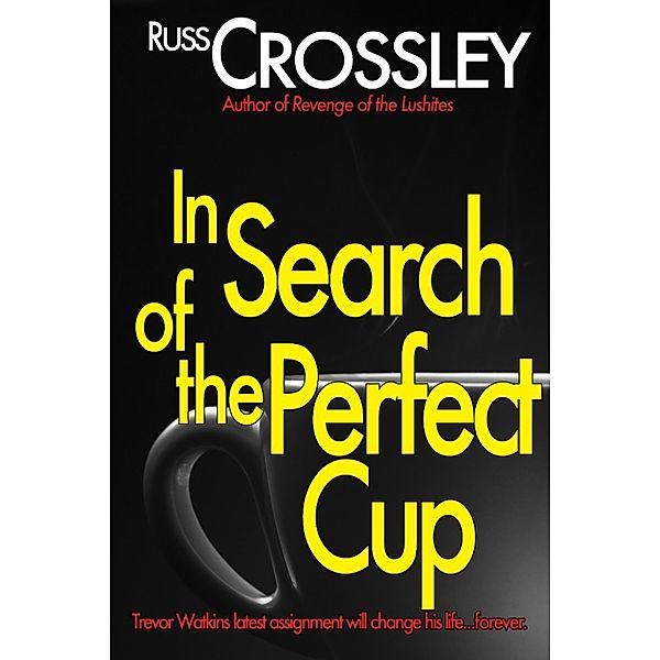 In Search of The Perfect Cup, Russ Crossley