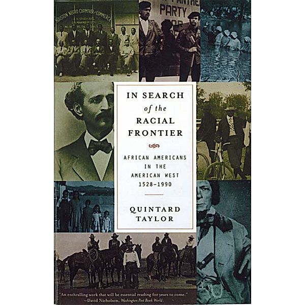 In Search of the Racial Frontier: African Americans in the American West 1528-1990, Quintard Taylor