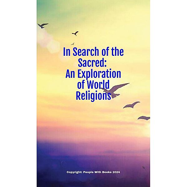 In Search of the Sacred: An Exploration of World Religions, People With Books
