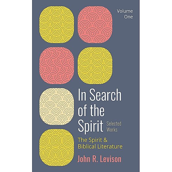 In Search of the Spirit: Selected Works, Volume One, John R. Levison