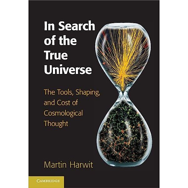 In Search of the True Universe, Martin Harwit
