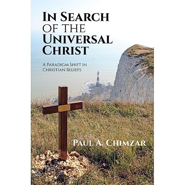 In Search of the Universal Christ, Paul A. Chimzar