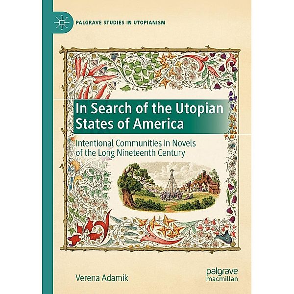 In Search of the Utopian States of America / Palgrave Studies in Utopianism, Verena Adamik