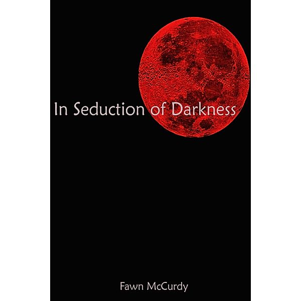 In Seduction of Darkness, Fawn McCurdy