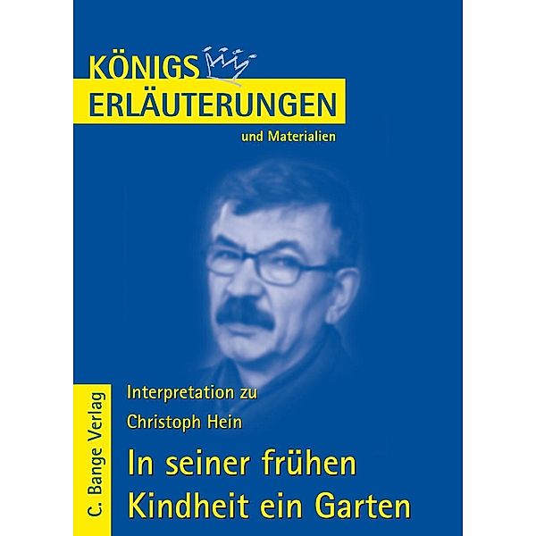 In seiner frühen Kindheit ein Garten von Christoph Hein. Textanalyse und Interpretation., Christoph Hein