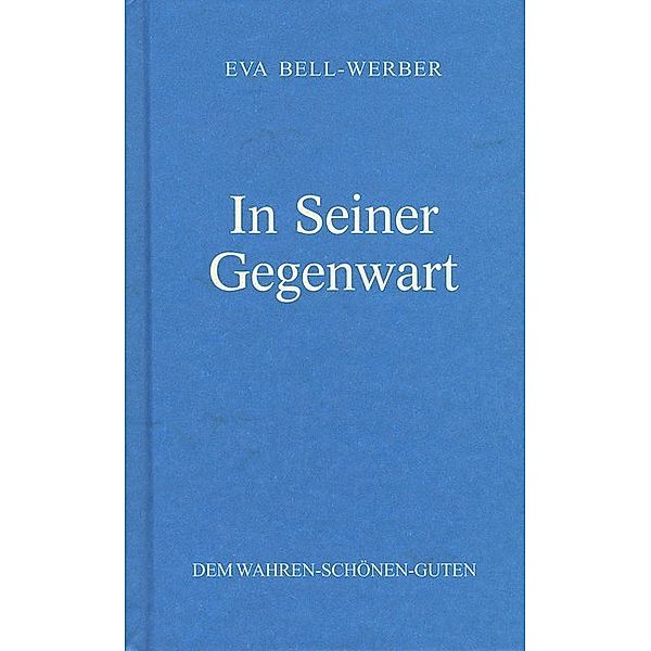 In Seiner Gegenwart, Eva Bell-Werber