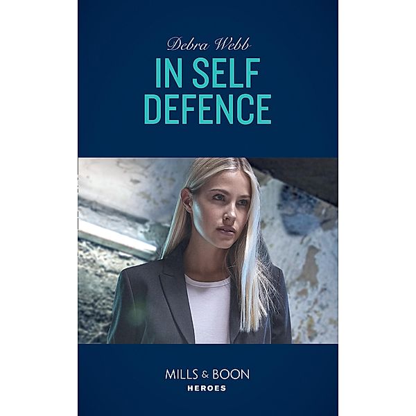 In Self Defence (Mills & Boon Heroes) (A Winchester, Tennessee Thriller, Book 1) / Heroes, Debra Webb
