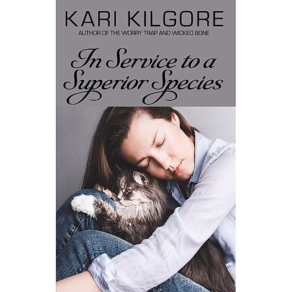 In Service to a Superior Species, Kari Kilgore