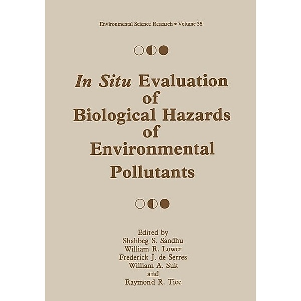 In Situ Evaluation of Biological Hazards of Environmental Pollutants / Environmental Science Research Bd.38