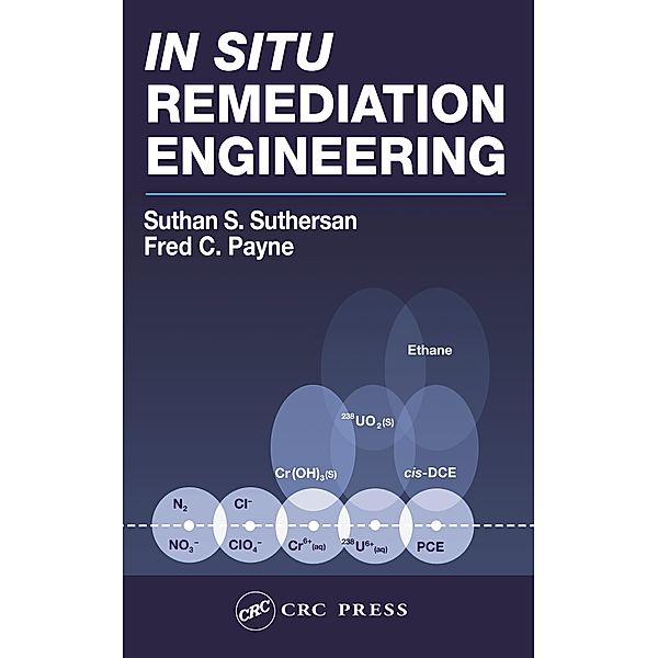 In Situ Remediation Engineering, Suthan S. Suthersan, Fred C. Payne