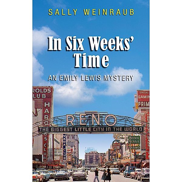 In Six Weeks' Time: An Emily Lewis Mystery / Sally Weinraub, Sally Weinraub