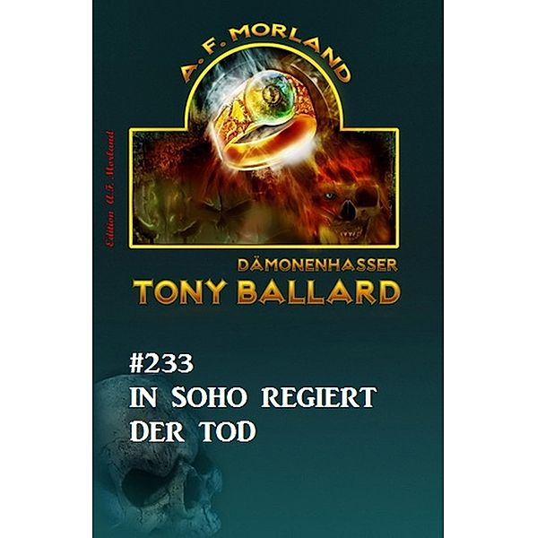 In Soho regiert der Tod Tony Ballard Nr. 233, A. F. Morland