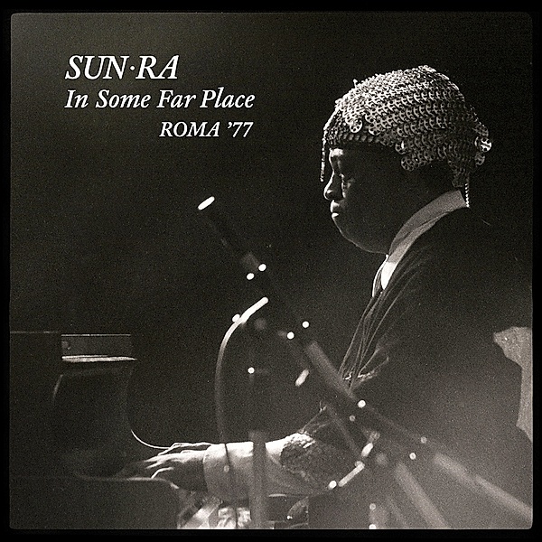 In Some Far Place:Roma 1977, Sun Ra