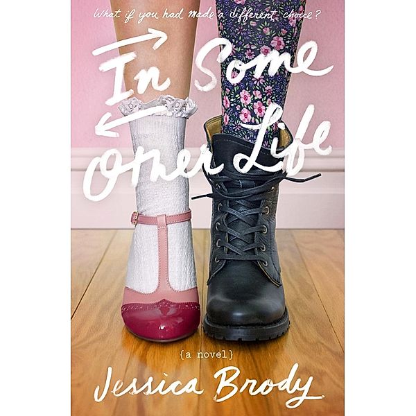 In Some Other Life, Jessica Brody