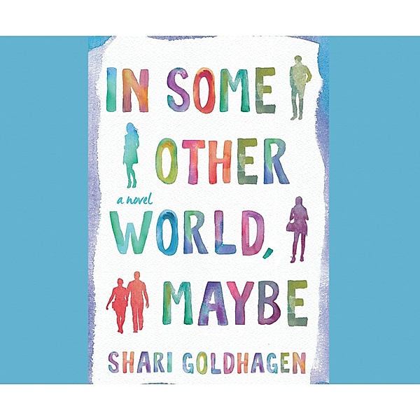 In Some Other World, Maybe (Unabridged), Shari Goldhagen