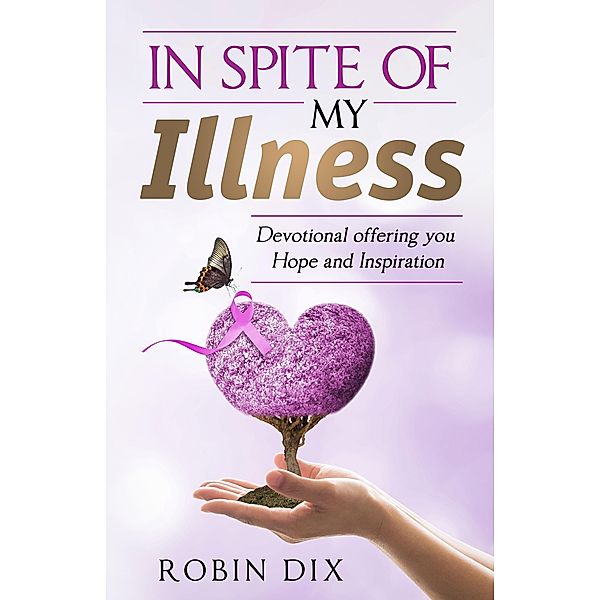 In Spite Of My Illness, Robin Dix