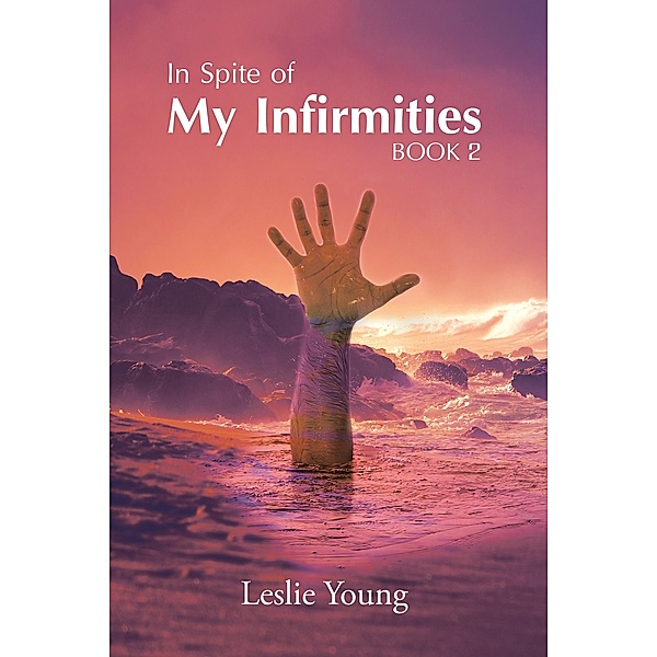 In Spite of My Infirmities, Leslie Young
